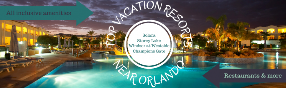 Top Vacation Resorts To Stay Near Orlando!